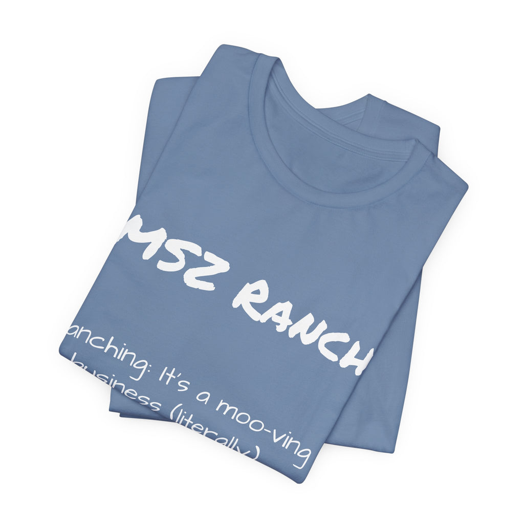 Ranching is a moo-ving business T Shirt