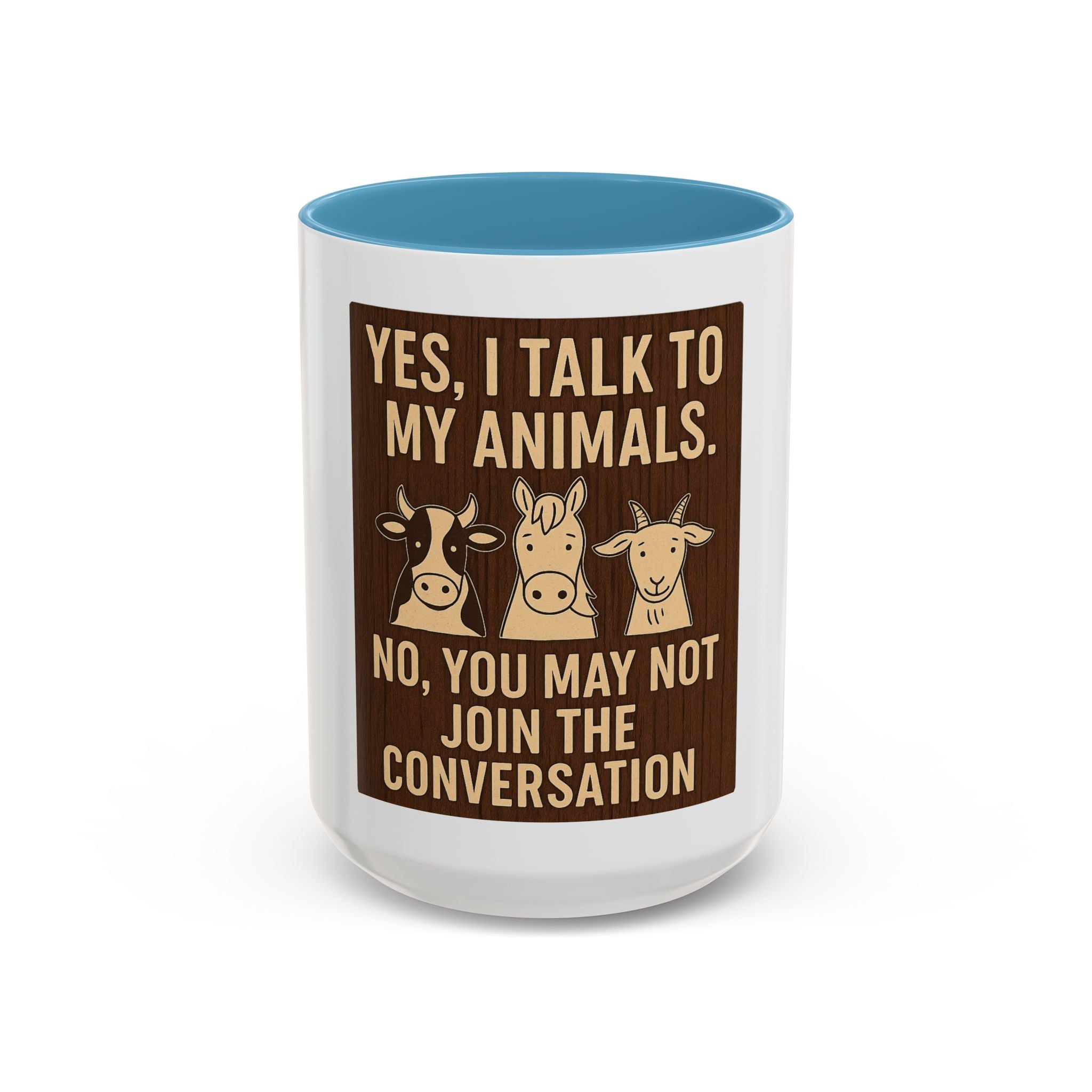 Farm Animal Coffee Mug — “Yes, I Talk to My Animals. No, You May Not Join the Conversation”