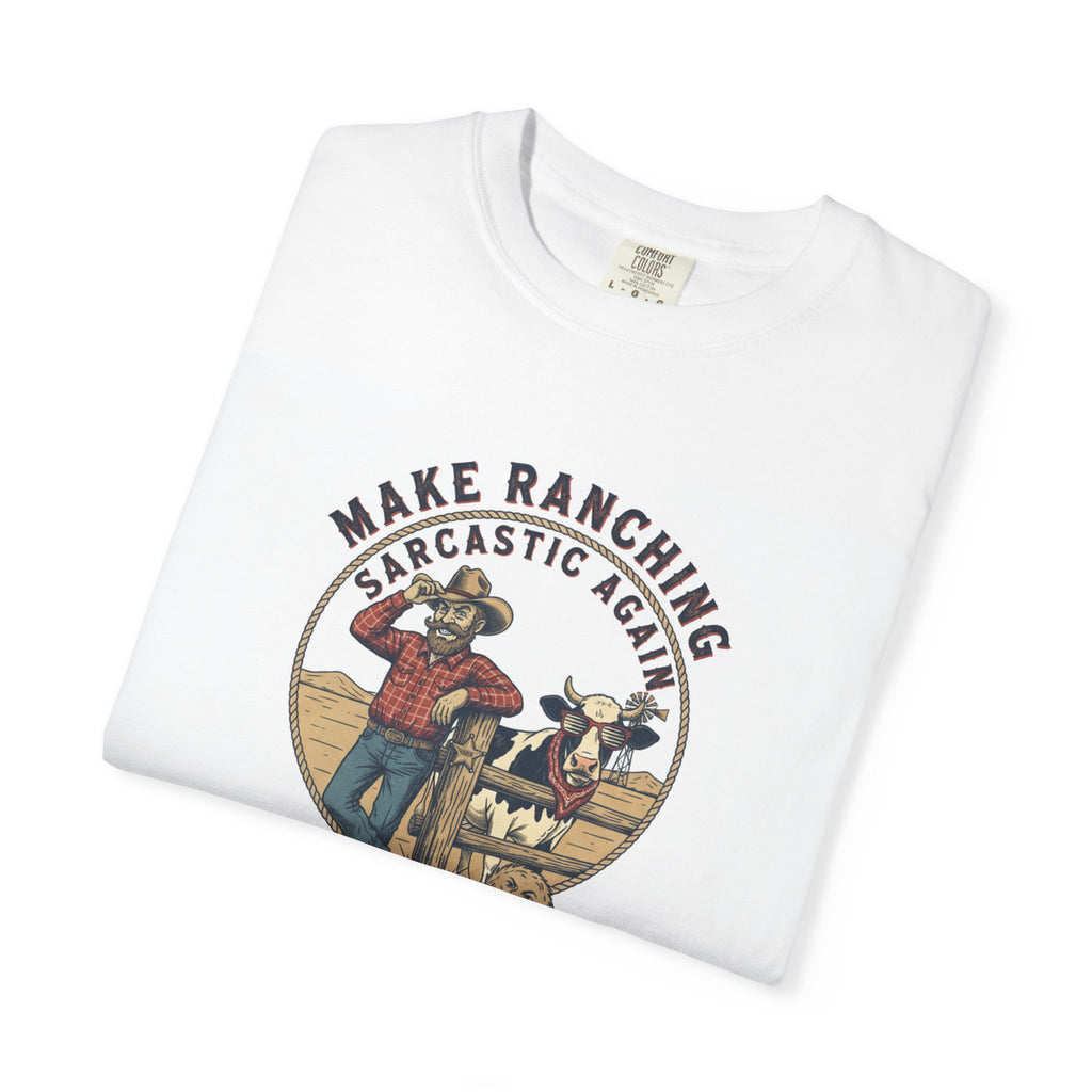 Make Ranching Sarcastic Again Graphic T-Shirt — Western Cowboy Farm Humor Tee