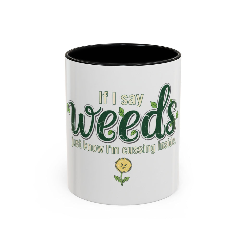 Weeds Coffee Mug – "If I Say Weeds" Funny Gardener Accent Mug