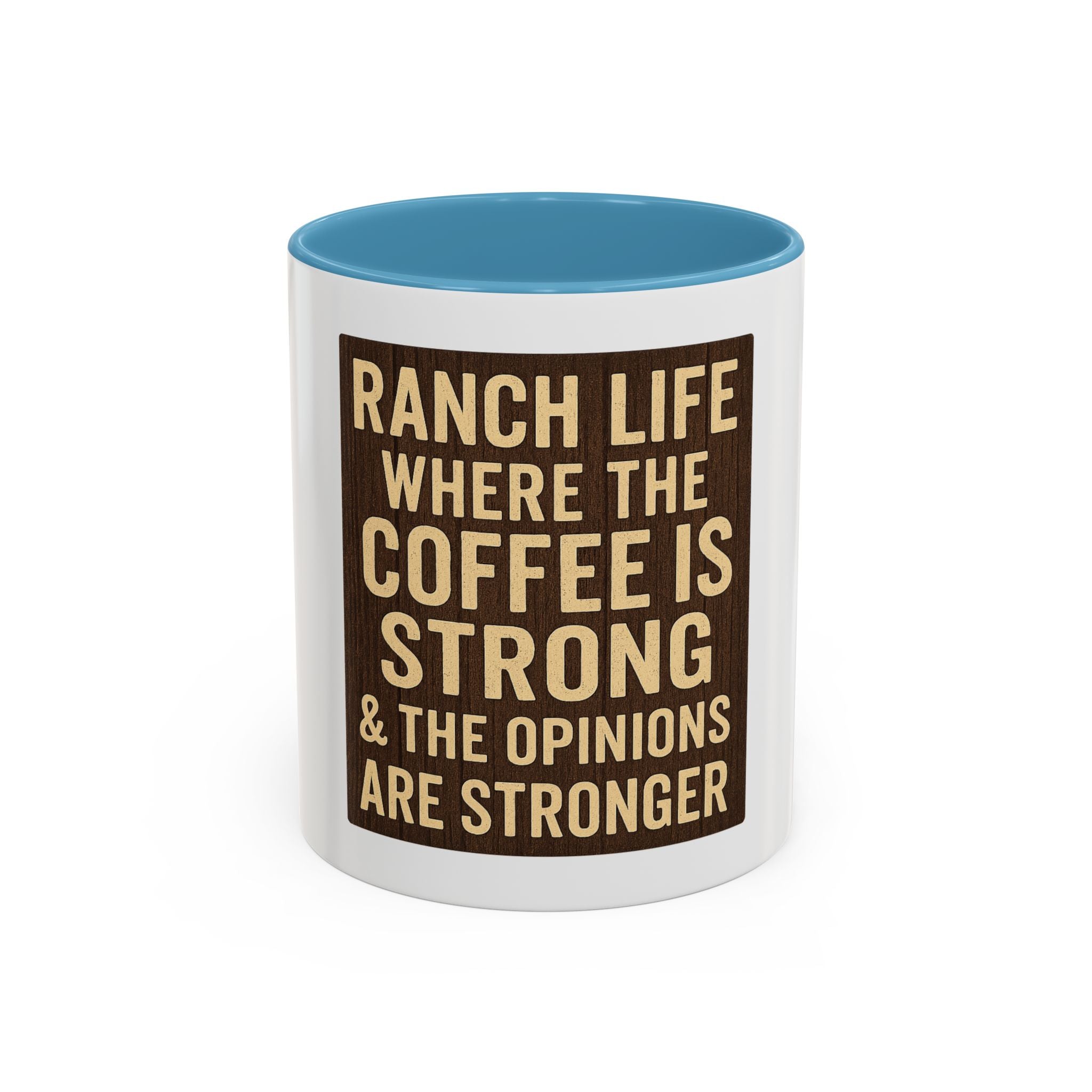 Ranch Life Coffee Mug – “Where the Coffee Is Strong & the Opinions Are Stronger” Accent Mug