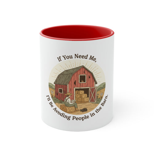 Accent Mug — "If You Need Me, I'll Be Avoiding People in the Barn" Rustic Farmhouse Coffee Cup