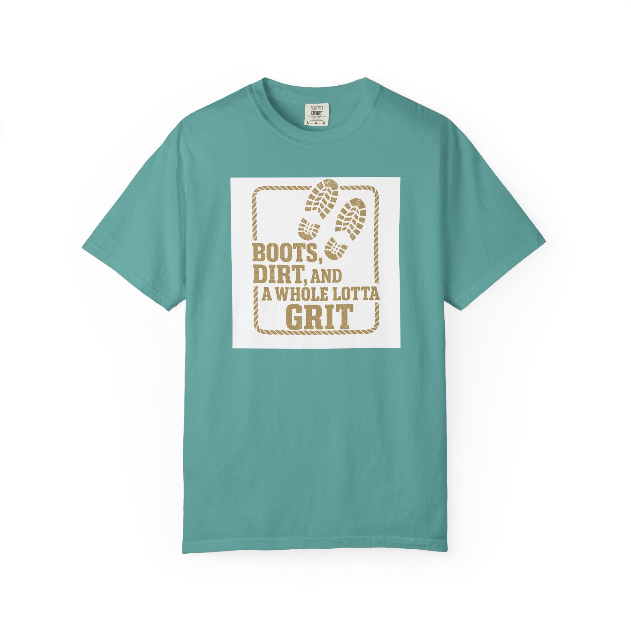 T-Shirt — "Boots, Dirt, and a Whole Lotta Grit" Western Workwear Tee
