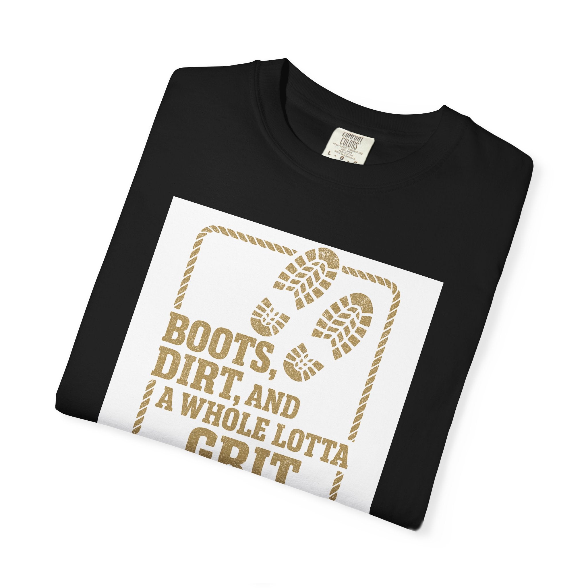 T-Shirt — "Boots, Dirt, and a Whole Lotta Grit" Western Workwear Tee