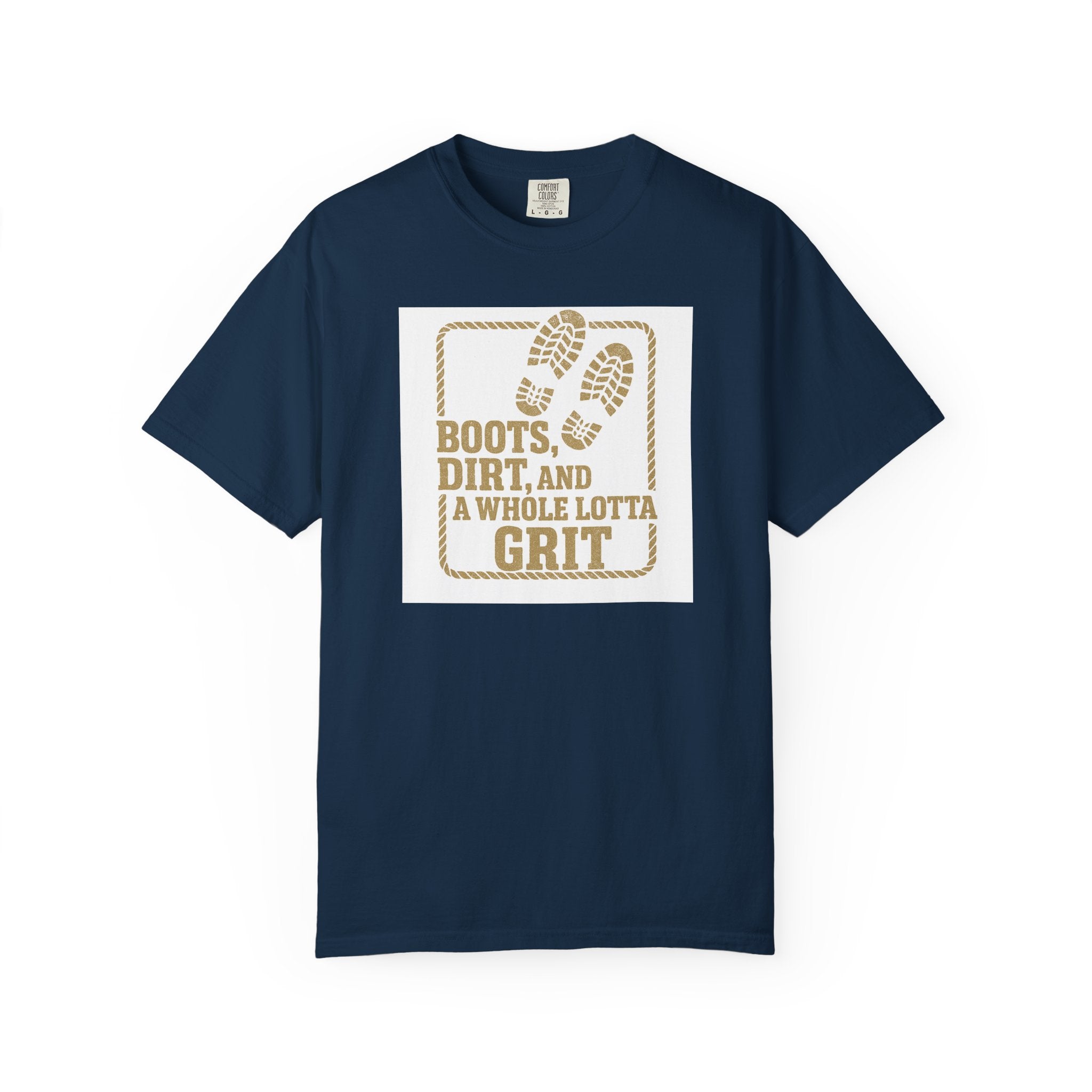 T-Shirt — "Boots, Dirt, and a Whole Lotta Grit" Western Workwear Tee