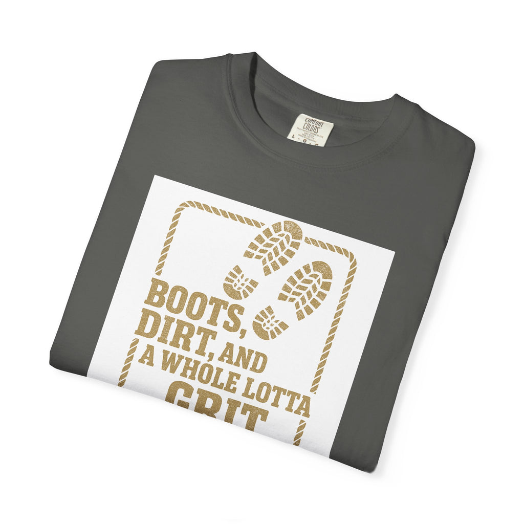 T-Shirt — "Boots, Dirt, and a Whole Lotta Grit" Western Workwear Tee