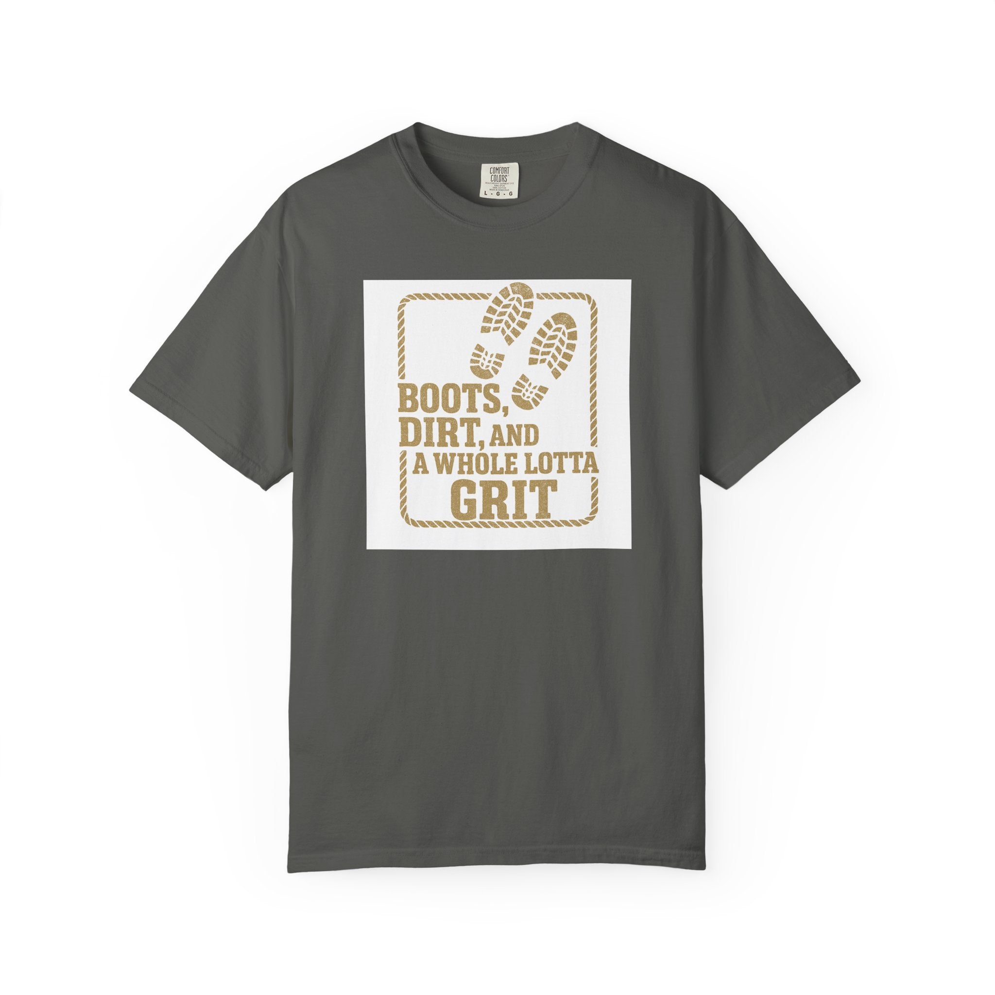 T-Shirt — "Boots, Dirt, and a Whole Lotta Grit" Western Workwear Tee