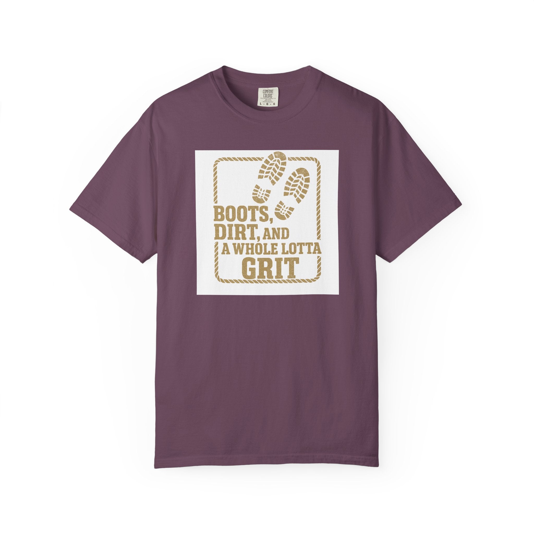 T-Shirt — "Boots, Dirt, and a Whole Lotta Grit" Western Workwear Tee